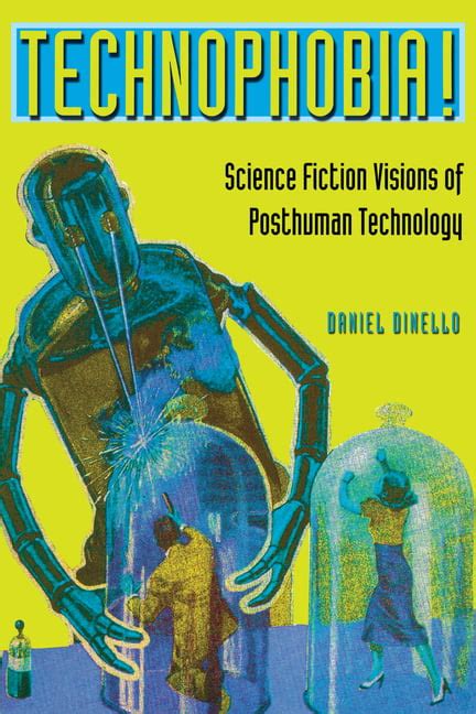 technophobia science fiction visions of posthuman technology Reader